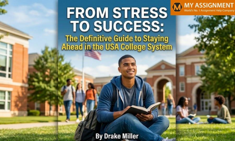 From Stress to Success: The Definitive Guide to Staying Ahead in the USA College System